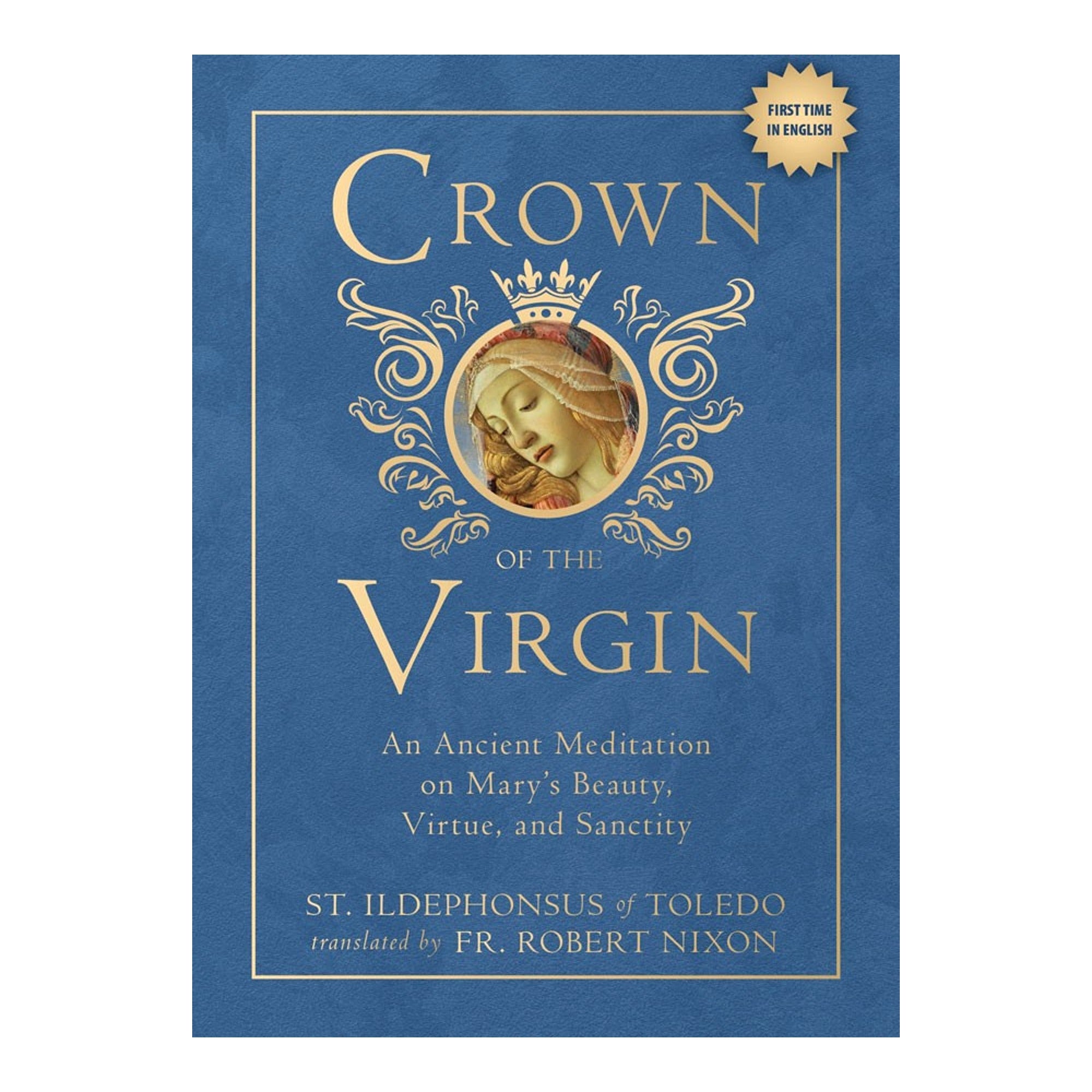 Crown of the Virgin: An Ancient Meditation on Mary's Beauty, Virtue, and Sanctity