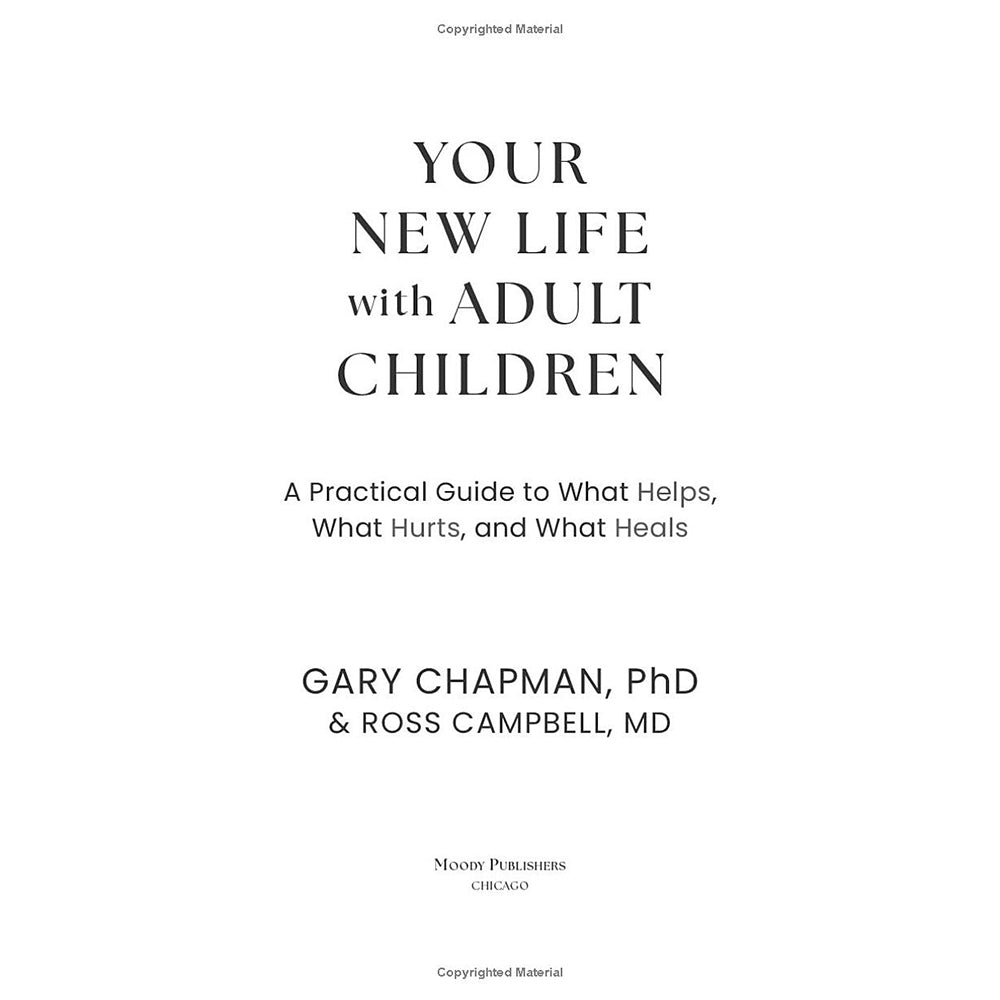Your New Life with Adult Children: A Practical Guide for What Helps, What Hurts, and What Heals