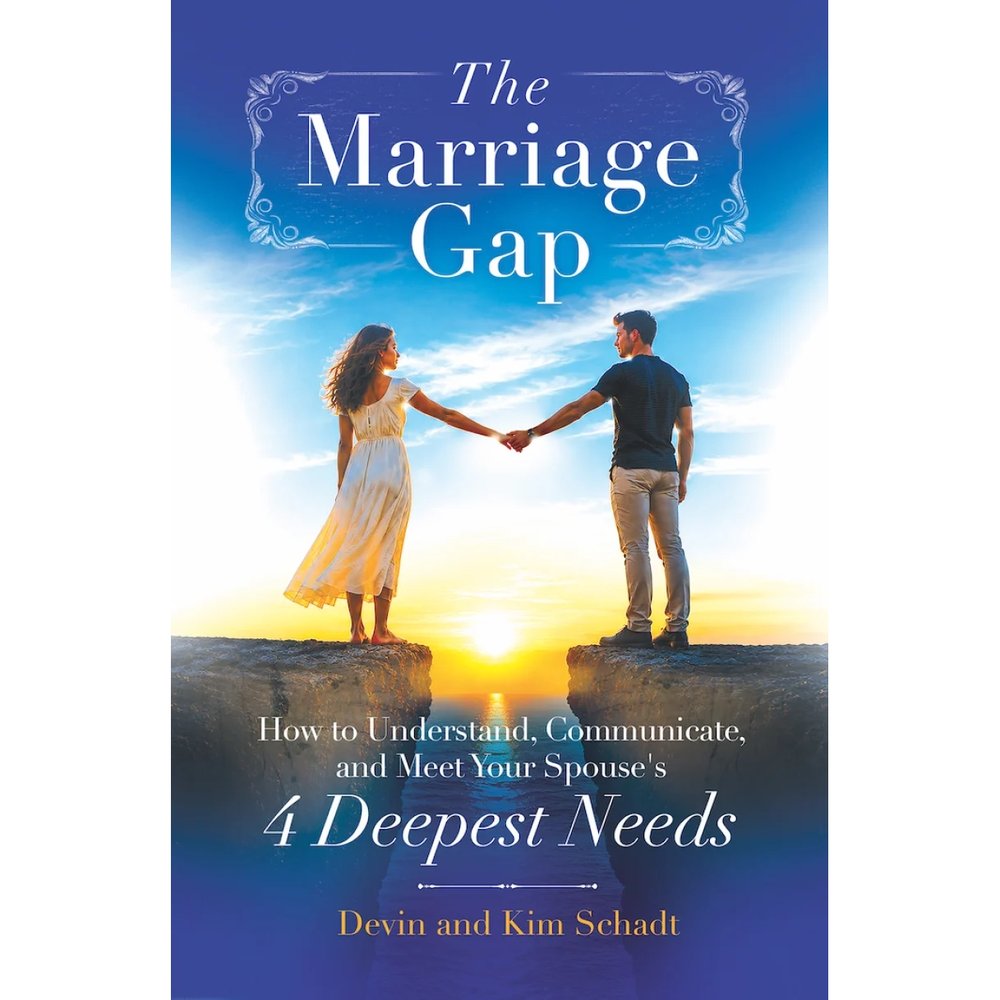 The Marriage Gap: How to Understand, Communicate, and Meet Your Spouse's Four Deepest Needs