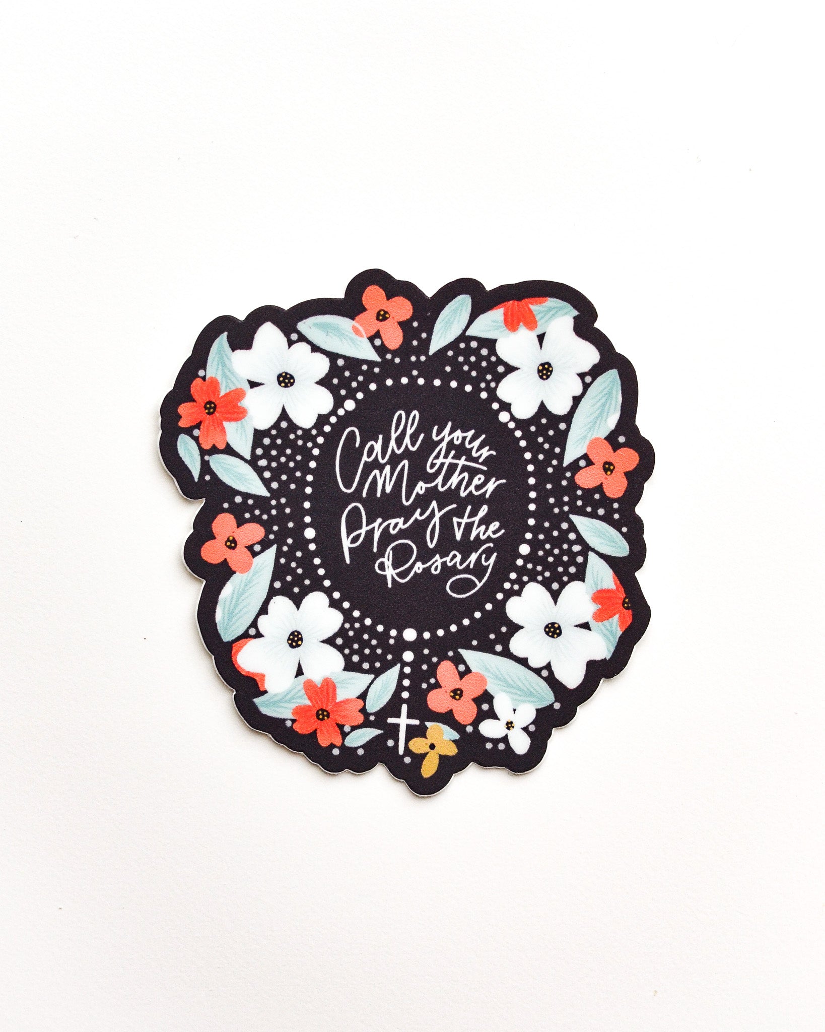 Floral Call Your Mother Pray the Rosary Vinyl Sticker