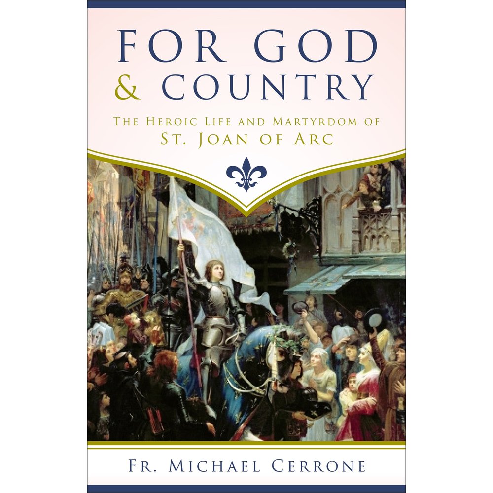 For God & Country: The Heroic Life and Martyrdom of St. Joan of Arc