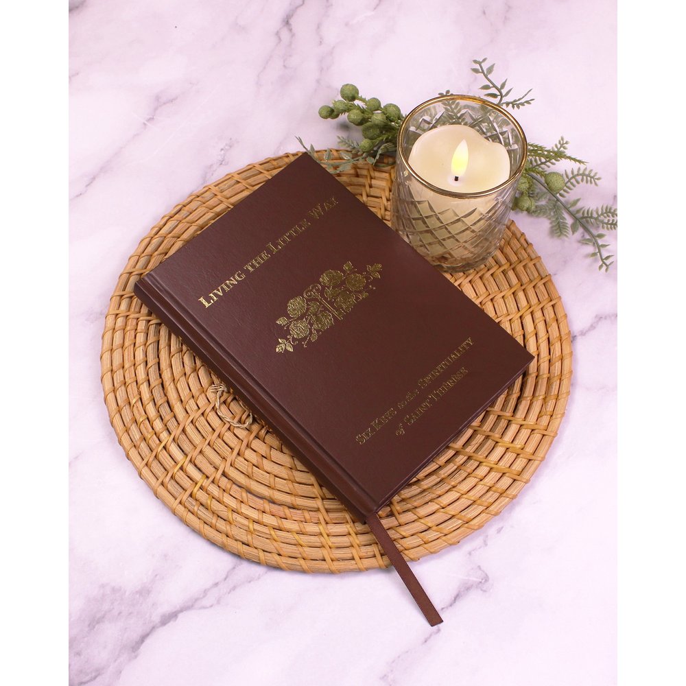 Living the Little Way: Six Keys to the Spirituality of St. Therese