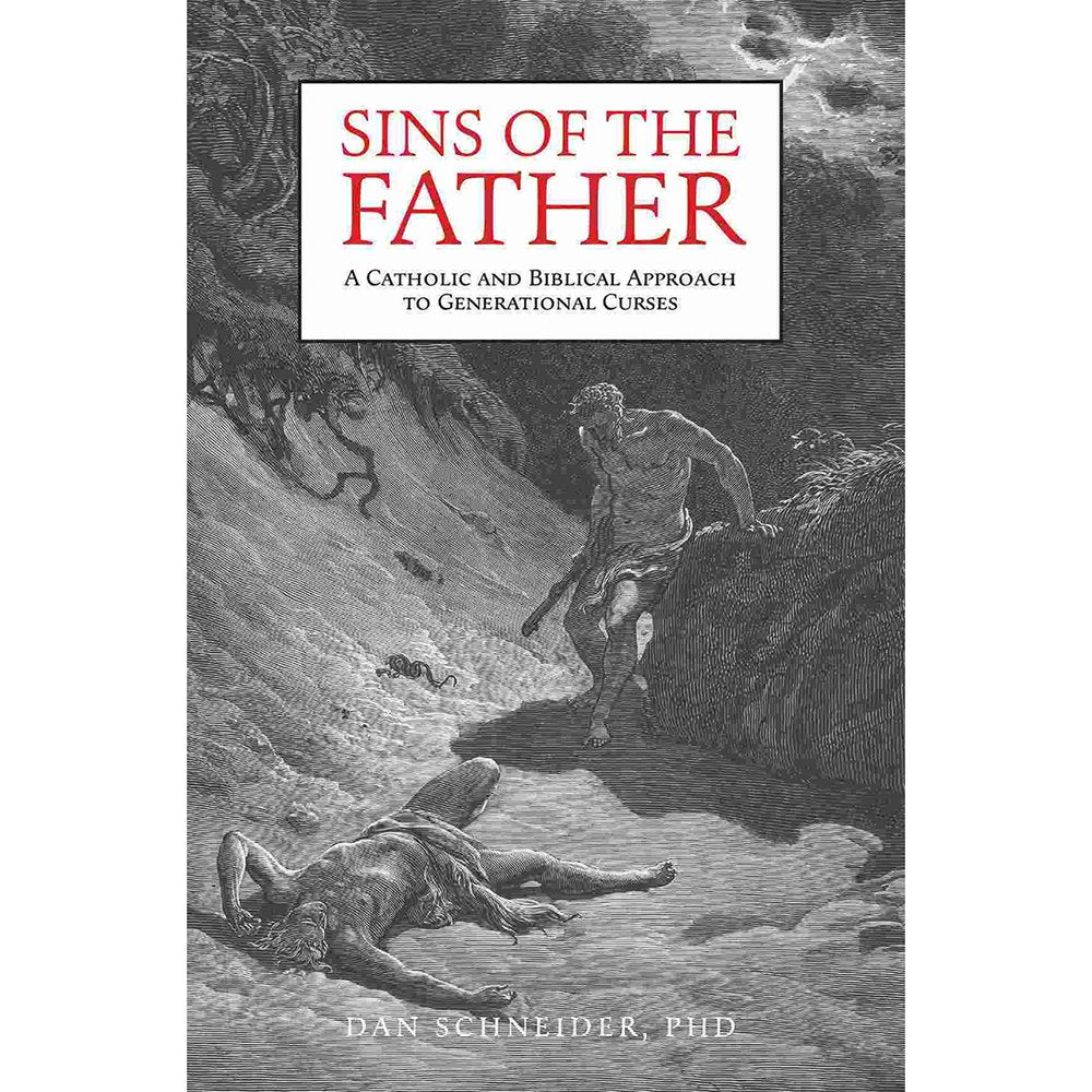Sins of the Father: A Catholic and Biblical Approach to Generational Curses