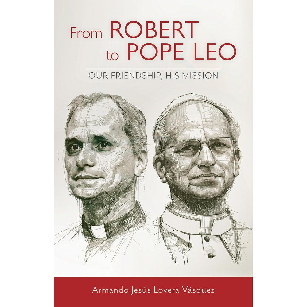 From Robert to Pope Leo: Our Friendship, His Mission
