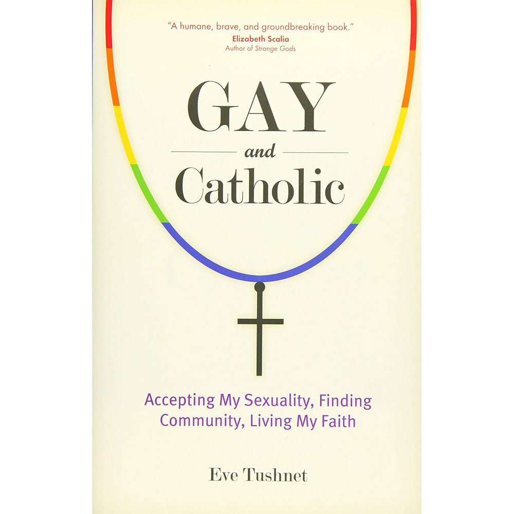 Gay and Catholic - Accepting My Sexuality, Finding Community, Living My Faith