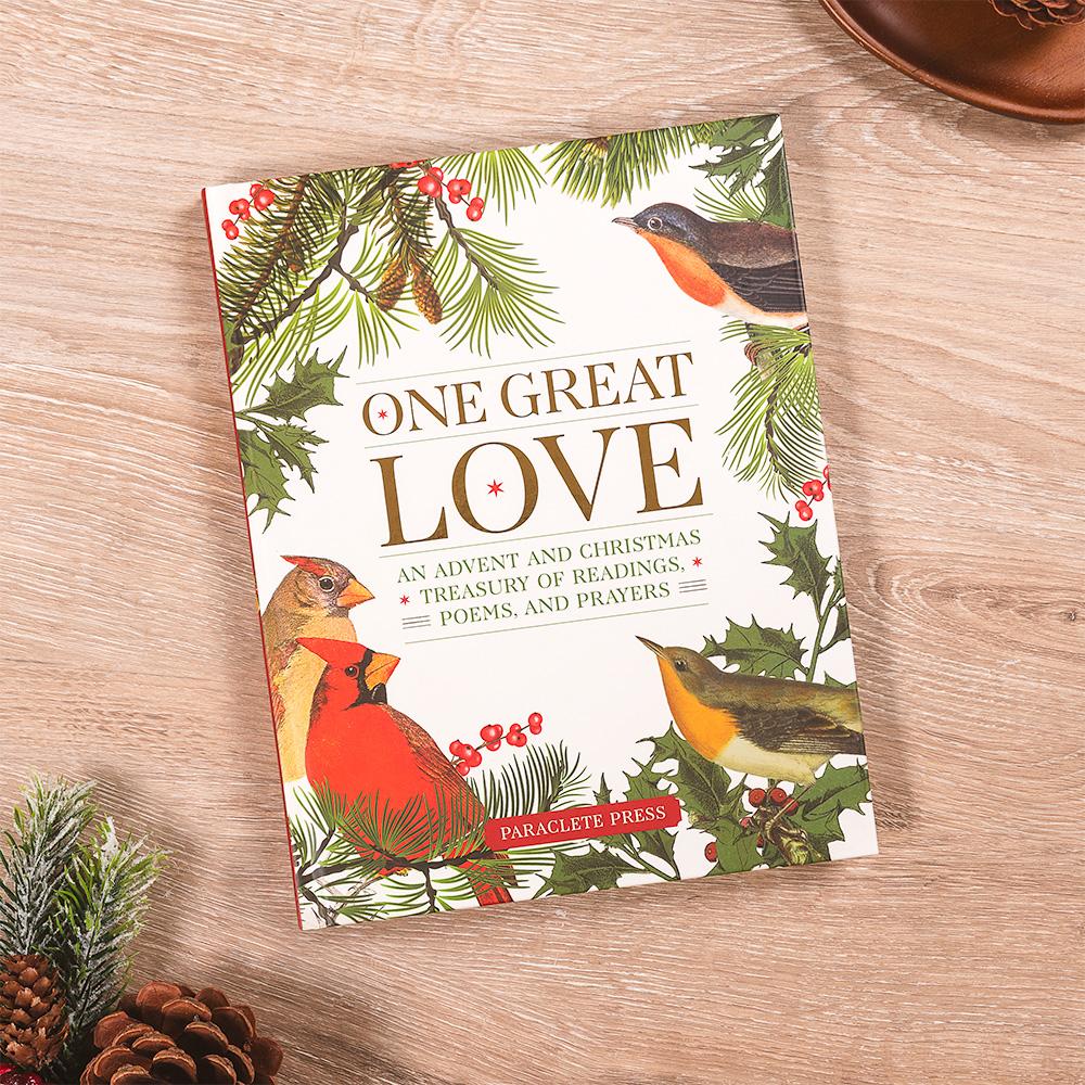 One Great Love: An Advent and Christmas Treasury of Readings, Poems, and Prayers