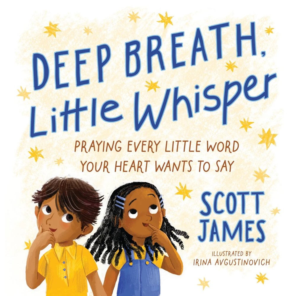 Deep Breath, Little Whisper: Praying Every Little Word Your Heart Wants to Say