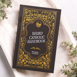 The Weird Catholic Handbook
