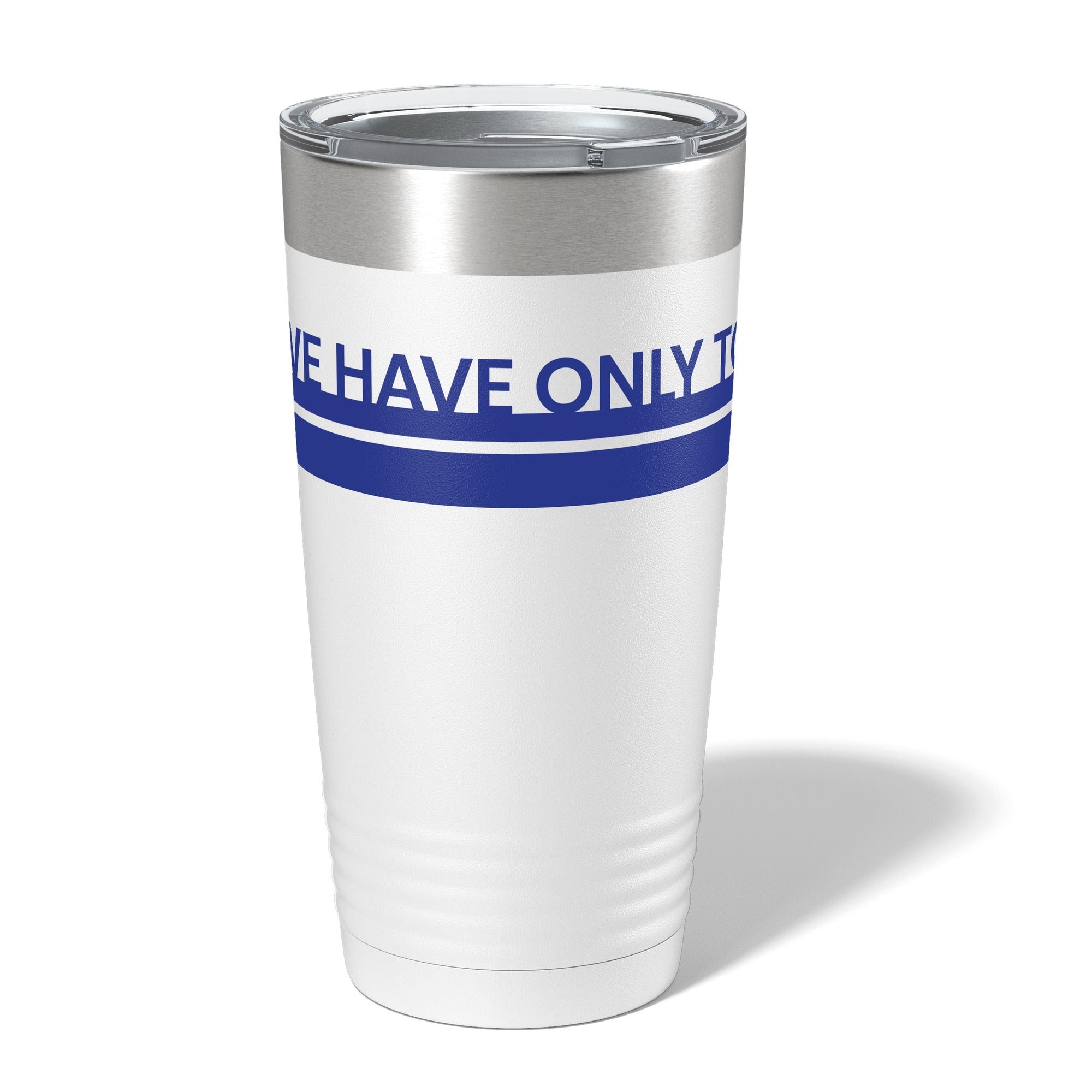 We Have Only Today Insulated White 20oz Tumbler
