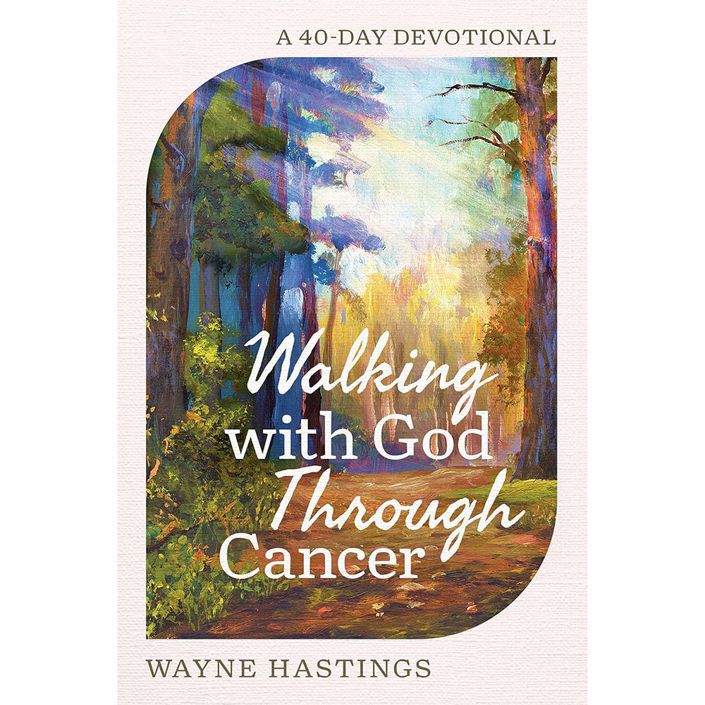 Walking with God Through Cancer: A 40-Day Devotional