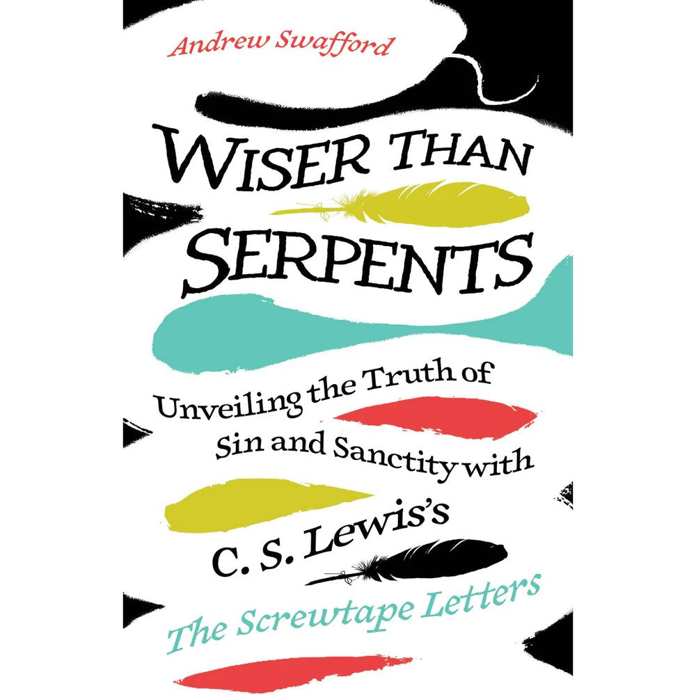 Wiser Than Serpents: Unveiling the Truth of Sin and Sanctity with C. S. Lewis's The Screwtape