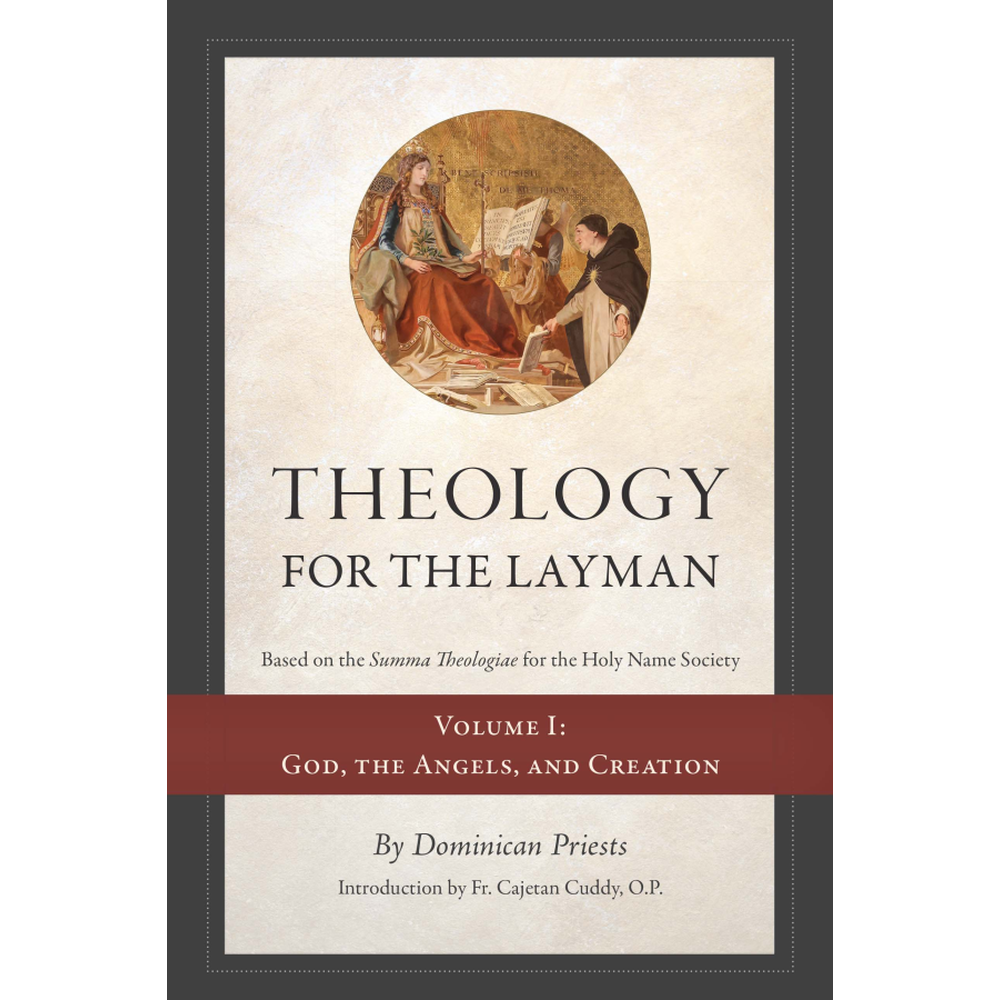 Theology for the Layman (Vol. 1: God, the Angels, and Creation)
