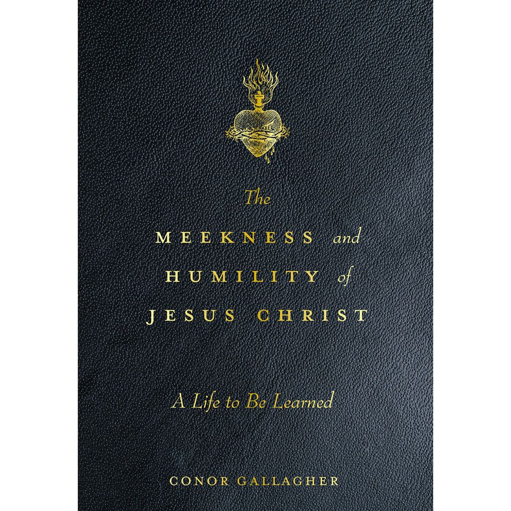 The Meekness and Humility of Jesus Christ: A Life to be Learned