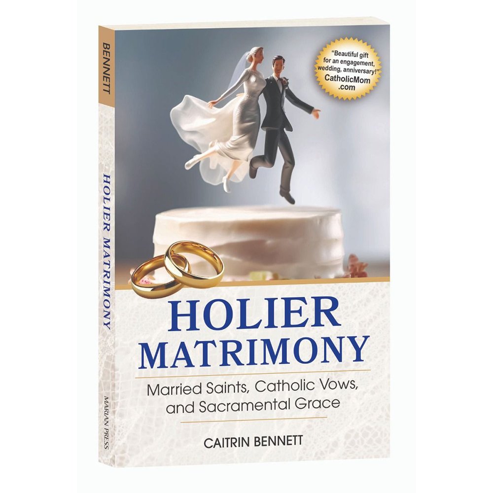 Holier Matrimony: Married Saints, Catholic Vows, and Sacramental Grace