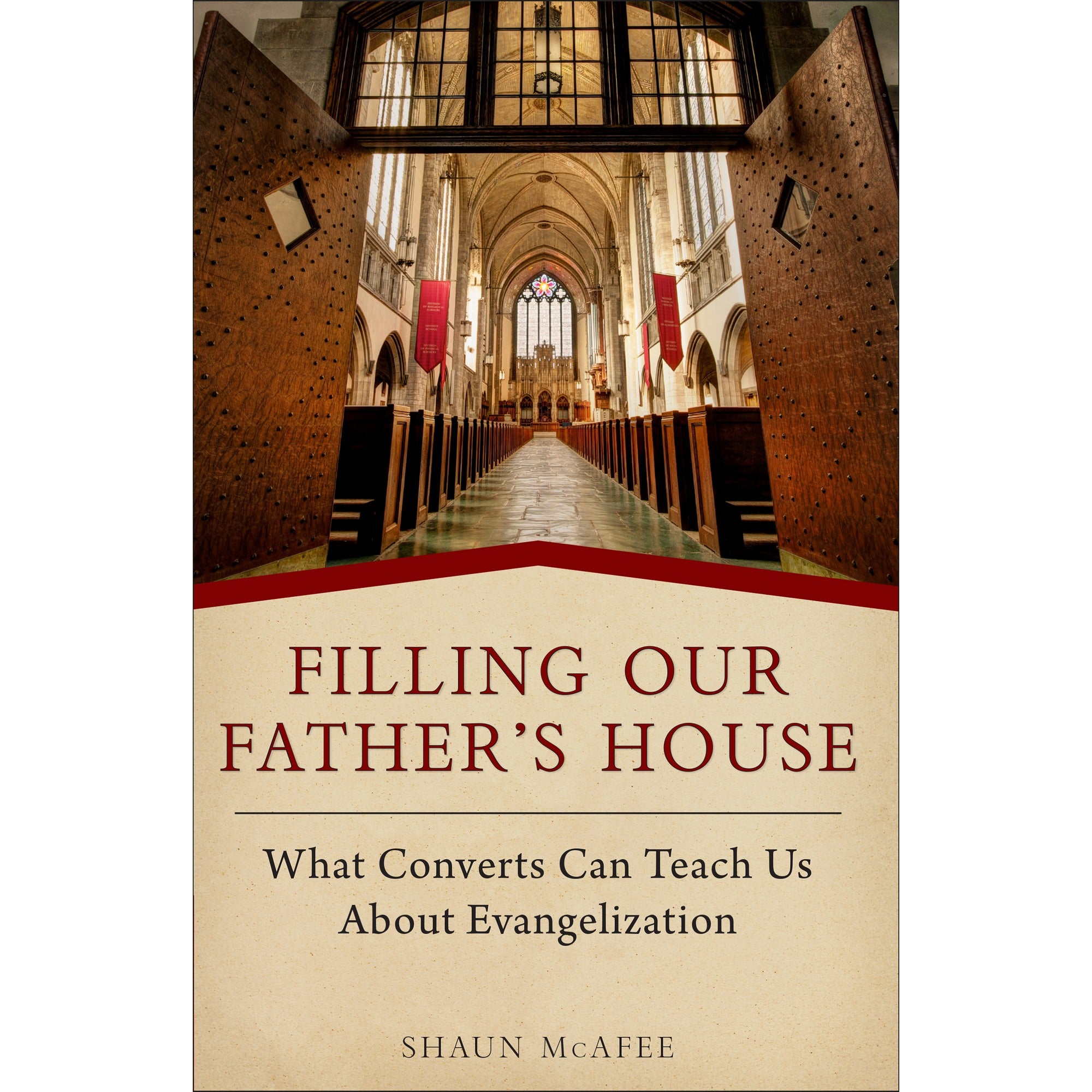 Filling Our Father's House: What Converts Can Teach Us about Evangelization