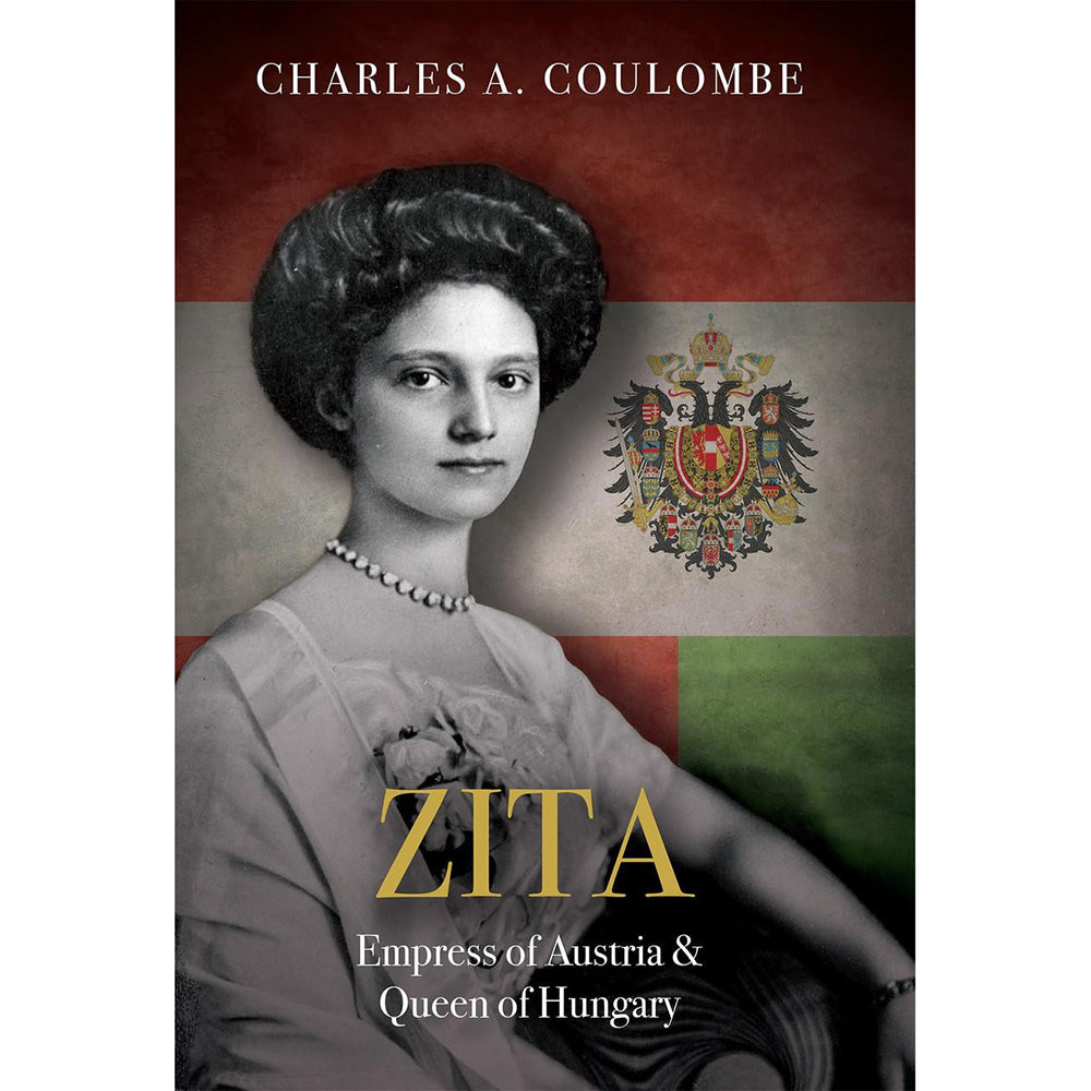 Zita: Empress of Austria and Queen of Hungary