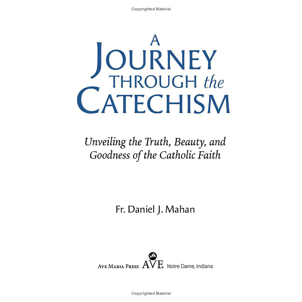 A Journey Through the Catechism: Unveiling the Truth, Beauty, and Goodness of the Catholic Faith