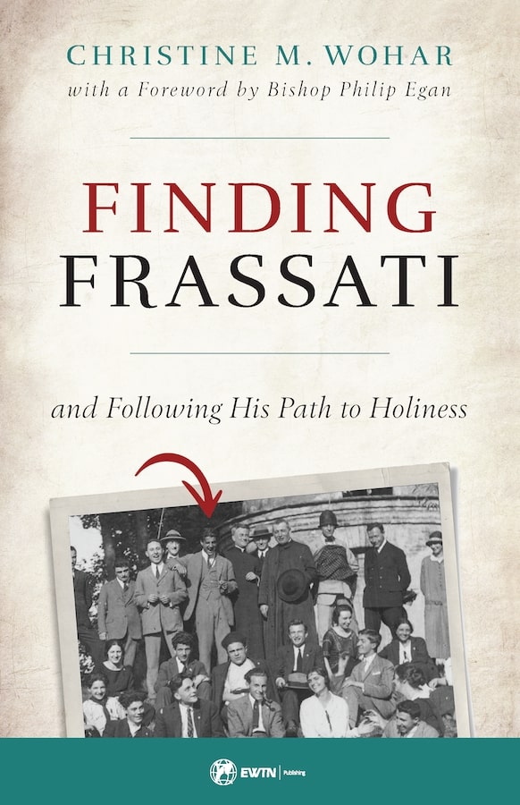 Finding Frassati - And Following His Path to Holiness