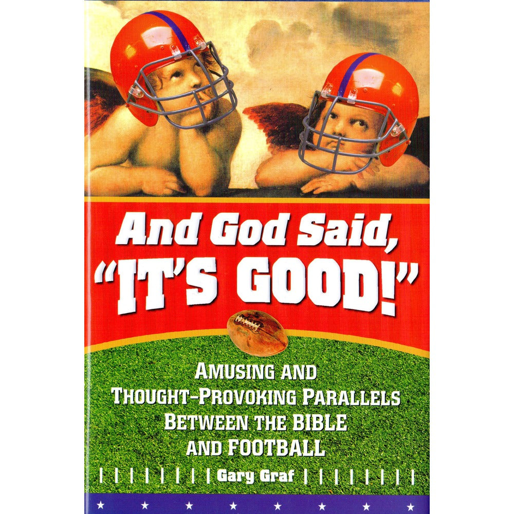 And God Said, It's Good! Amusing and Thought-Provoking Parallels Between the Bible and Football