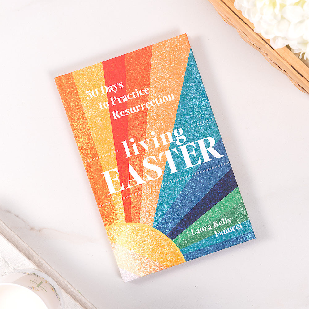 Living Easter: 50 Days to Practice Resurrection