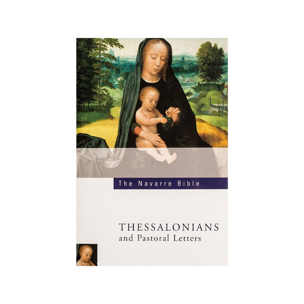 The Navarre Bible - Thessalonians with Pastoral Epistles Texts with Commentaries