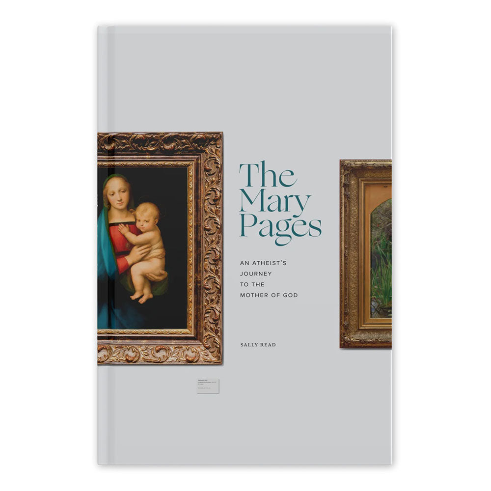 The Mary Pages: An Atheist's Journey to the Mother of God