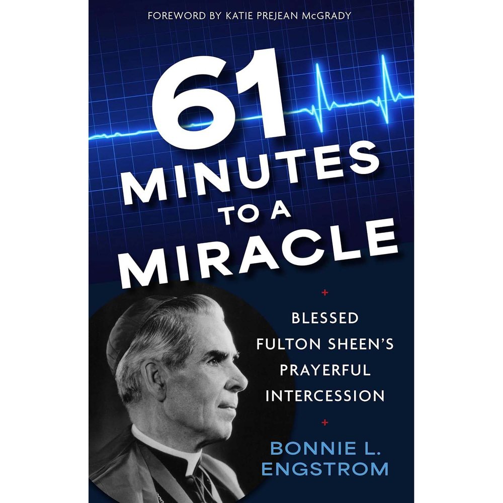61 Minutes To A Miracle: Fulton Sheen And A True Story Of The Impossible