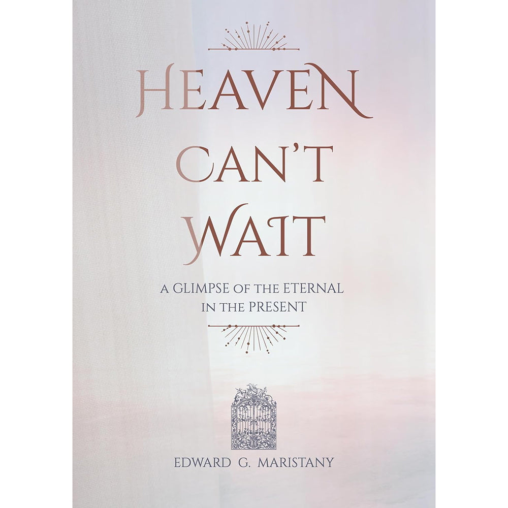 Heaven Can't Wait: A Glimpse of the Eternal in the Present