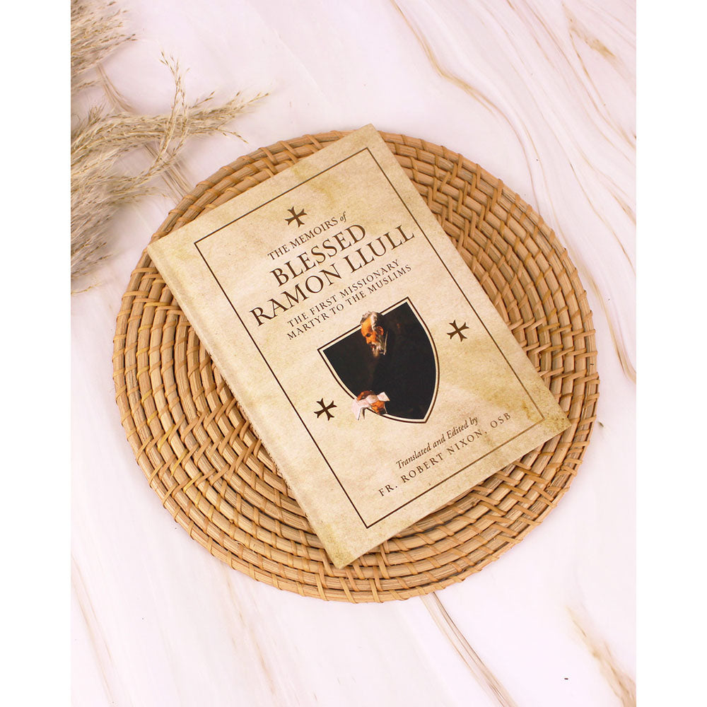The Memoirs of Blessed Ramon Llull: The First Missionary Martyr to the Muslims