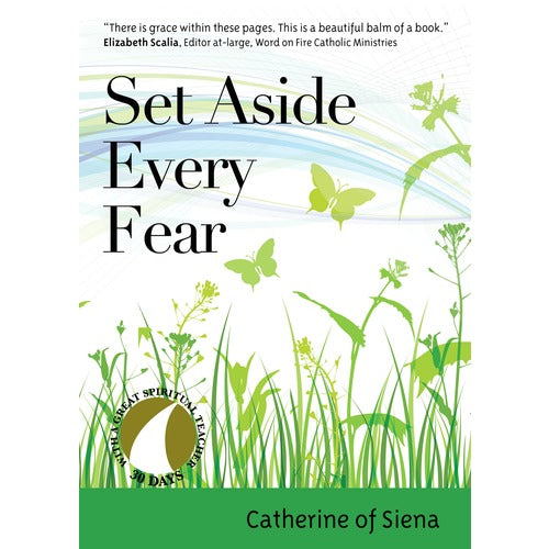 Set Aside Every Fear: 30 Days with St. Catherine of Siena
