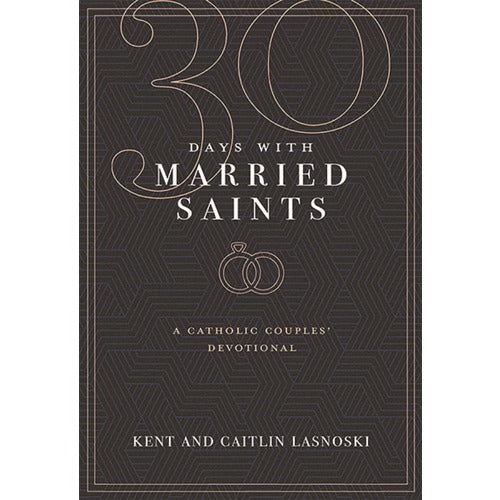 30 Days with Married Saints: A Catholic Couples' Devotional
