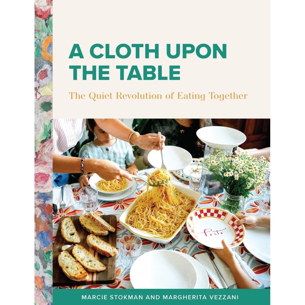 A Cloth Upon the Table: The Quiet Revolution of Eating Together