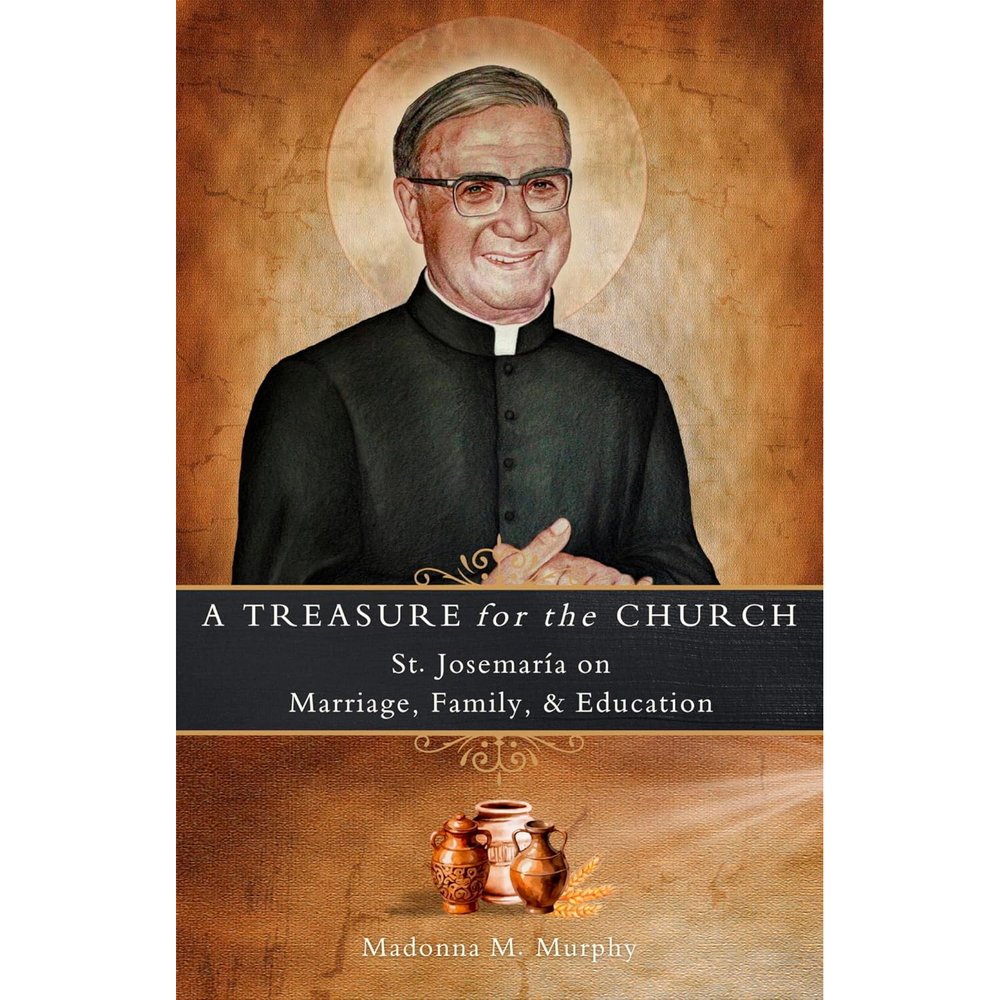 A Treasure for the Church: St. Josemaría on Marriage, Family, and Education