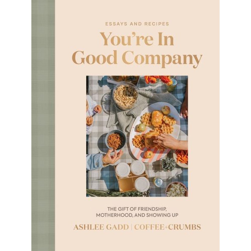 You're In Good Company: The Gift of Friendship, Motherhood, and Showing Up