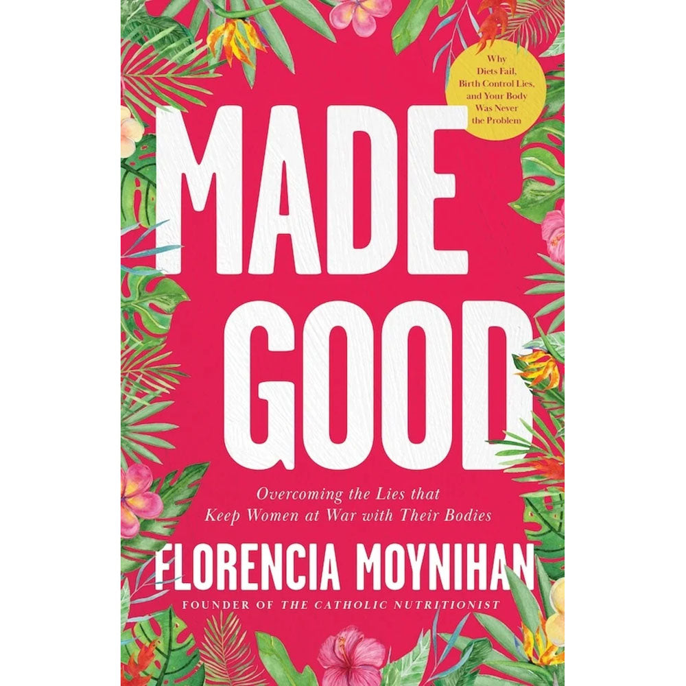 Made Good: Overcoming the Lies that Keep Women at War with their Bodies