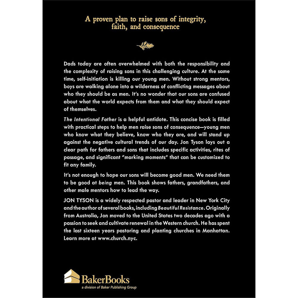 The Intentional Father: A Practical Guide to Raise Sons of Courage and Character