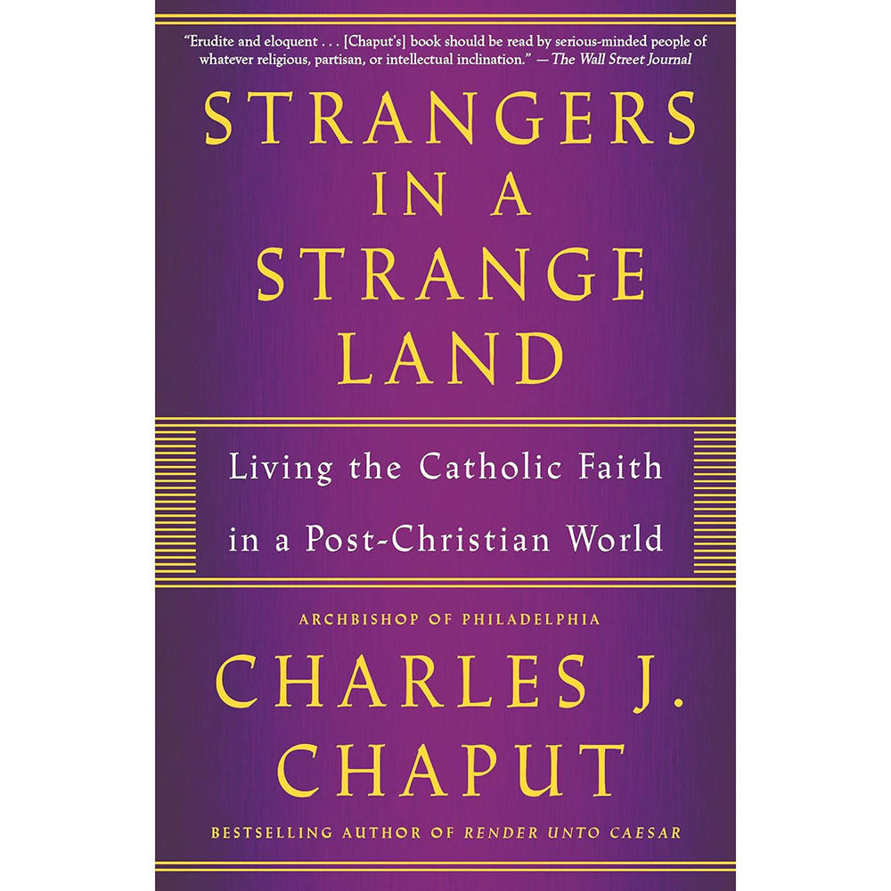 Strangers in a Strange Land: Living the Catholic Faith in a Post-Christian World
