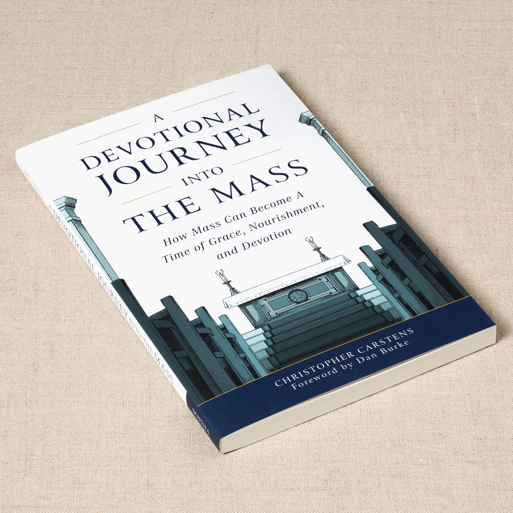 A Devotional Journey Into The Mass - How Mass Can Become a Time of Grace, Nourishment, and Devotion