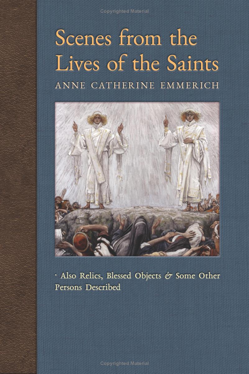Scenes from the Lives of the Saints - The Visions of Blessed Anne Catherine Emmerich