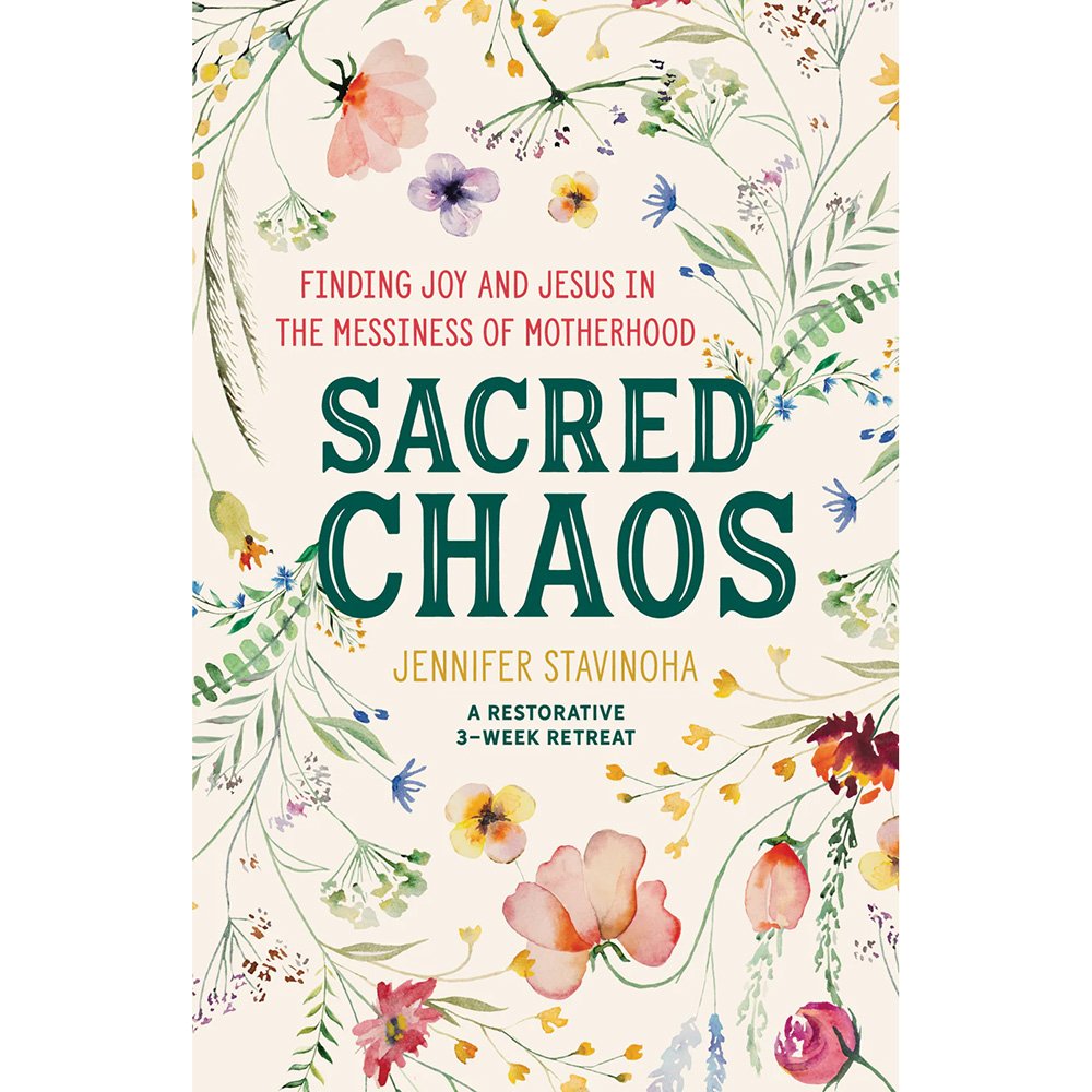 Sacred Chaos: Finding Joy and Jesus in the Messiness of Motherhood, A Restorative 3-Week Retreat