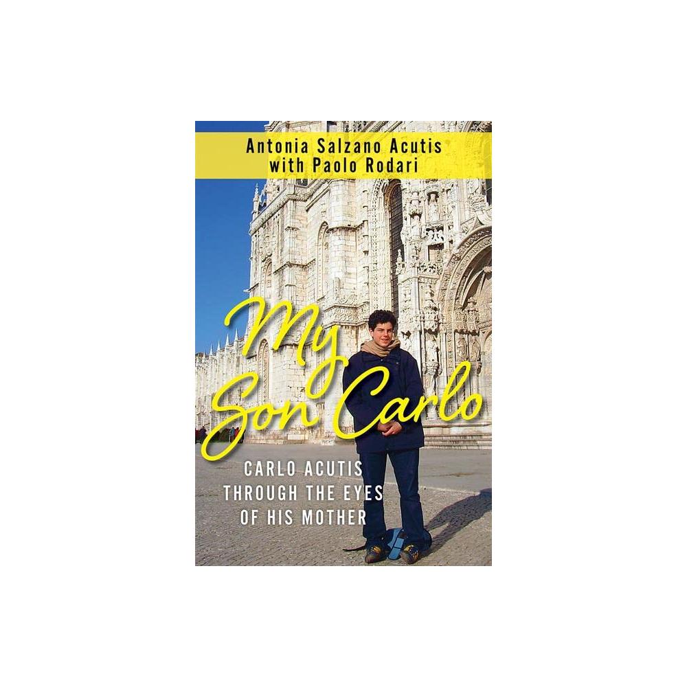 My Son Carlo: Carlo Acutis Through the Eyes of His Mother