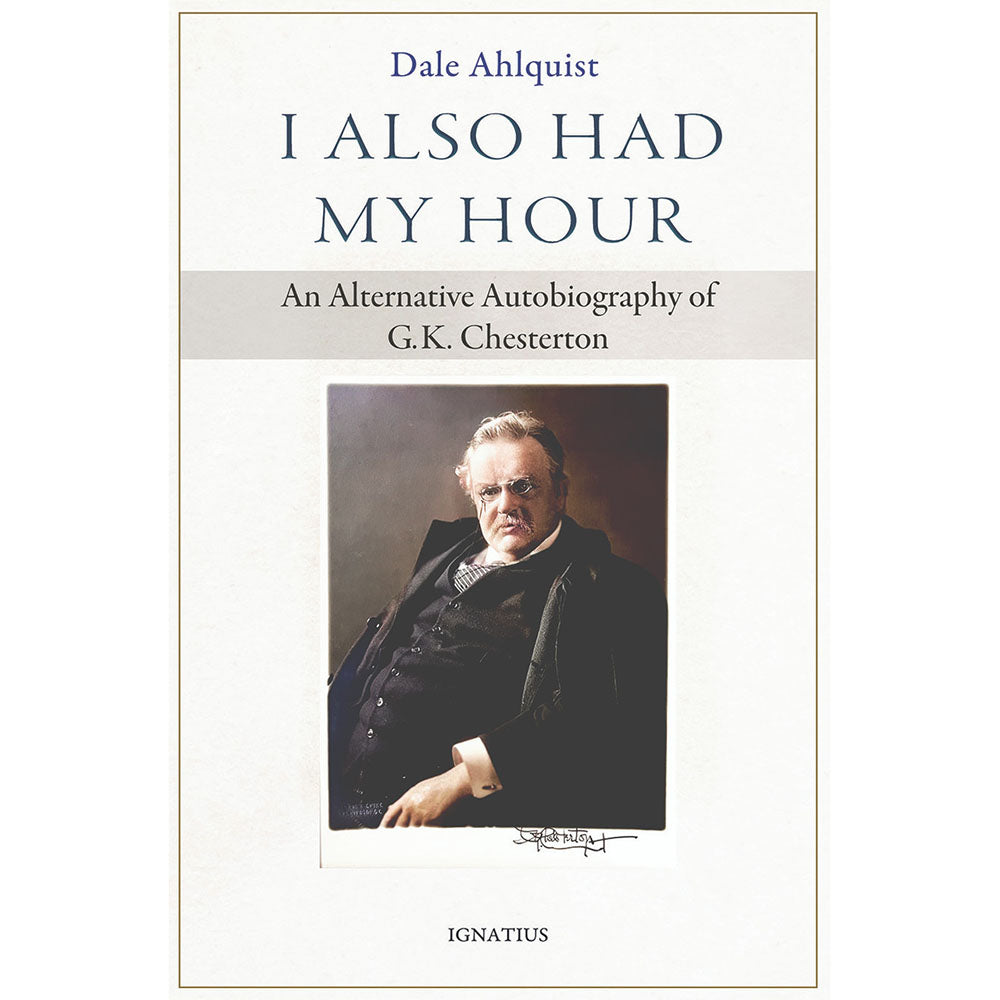 I Also Had My Hour: An Alternative Autobiography of G.K. Chesterton