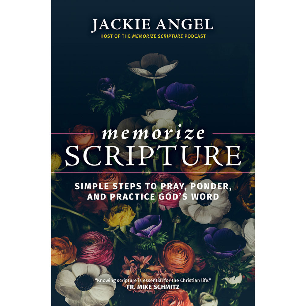 Memorize Scripture: Simple Steps to Pray, Ponder, and Practice God's Word