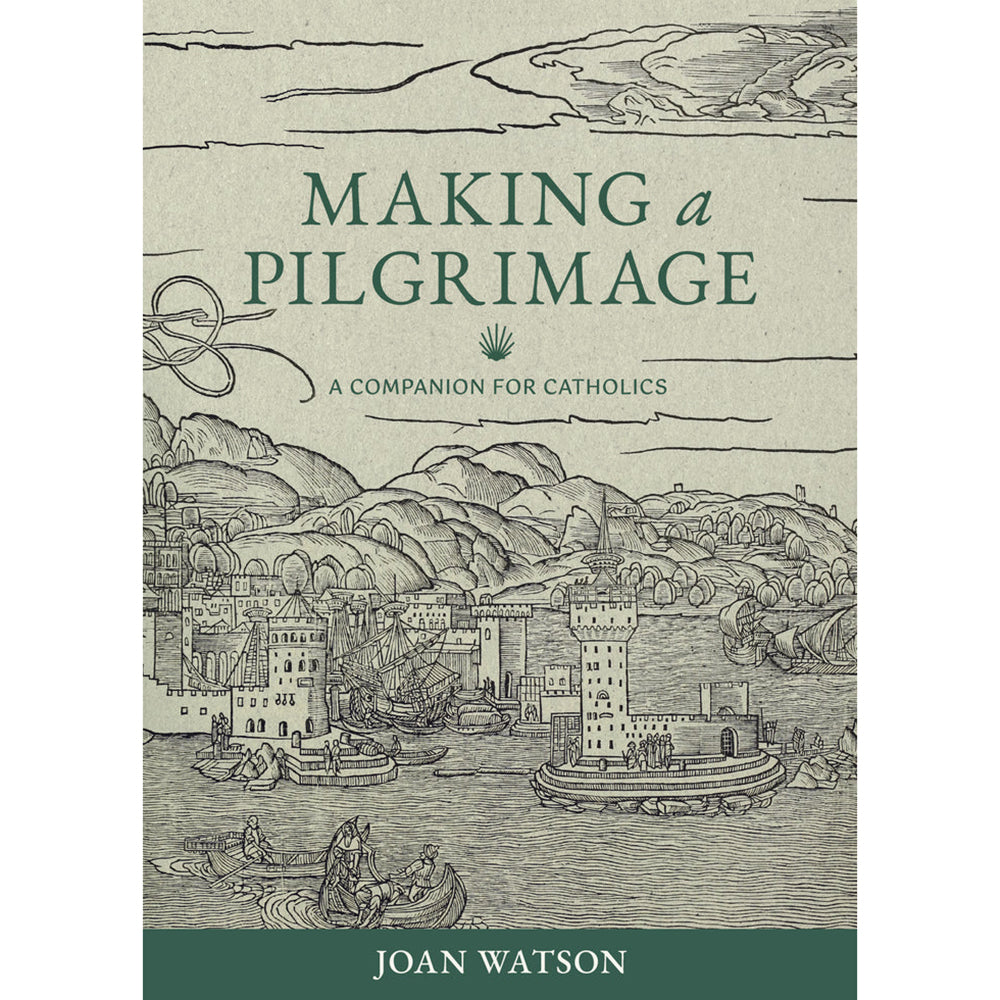 Making a Pilgrimage: A Companion for Catholics