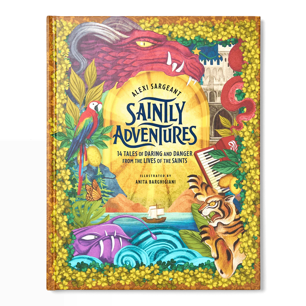 Saintly Adventures: 14 Tales of Daring and Danger from the Lives of the Saints