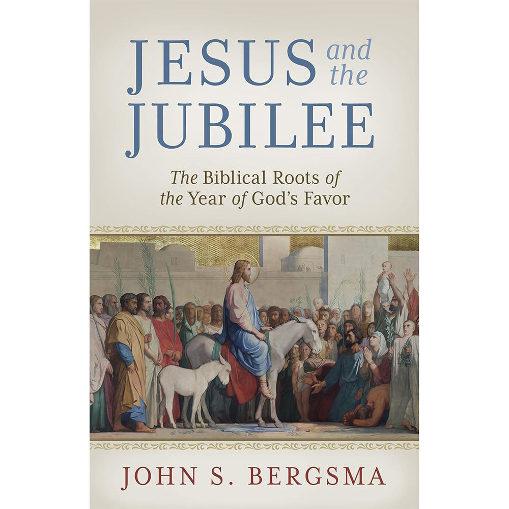 Jesus and the Jubilee: The Biblical Roots of the Year of God's Favor