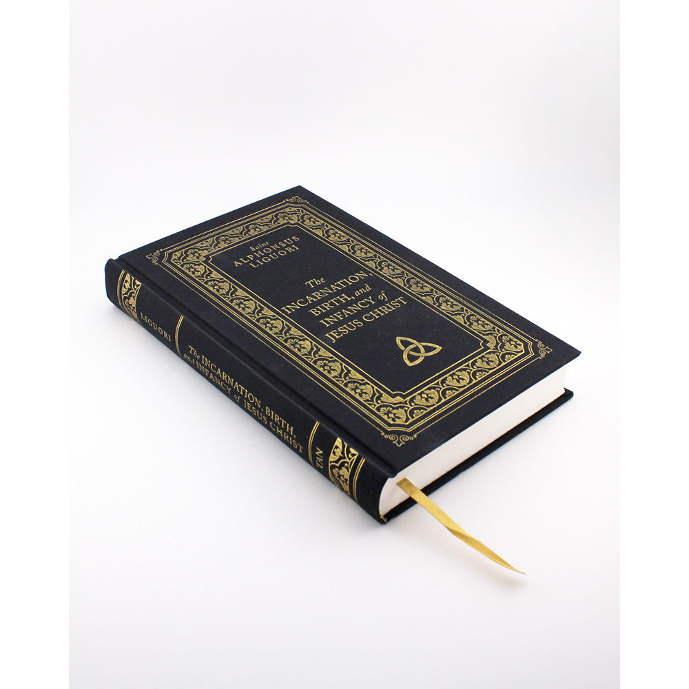 The Incarnation, Birth, and Infancy of Jesus Christ by St. Alphonsus Liguori (Deluxe Edition)