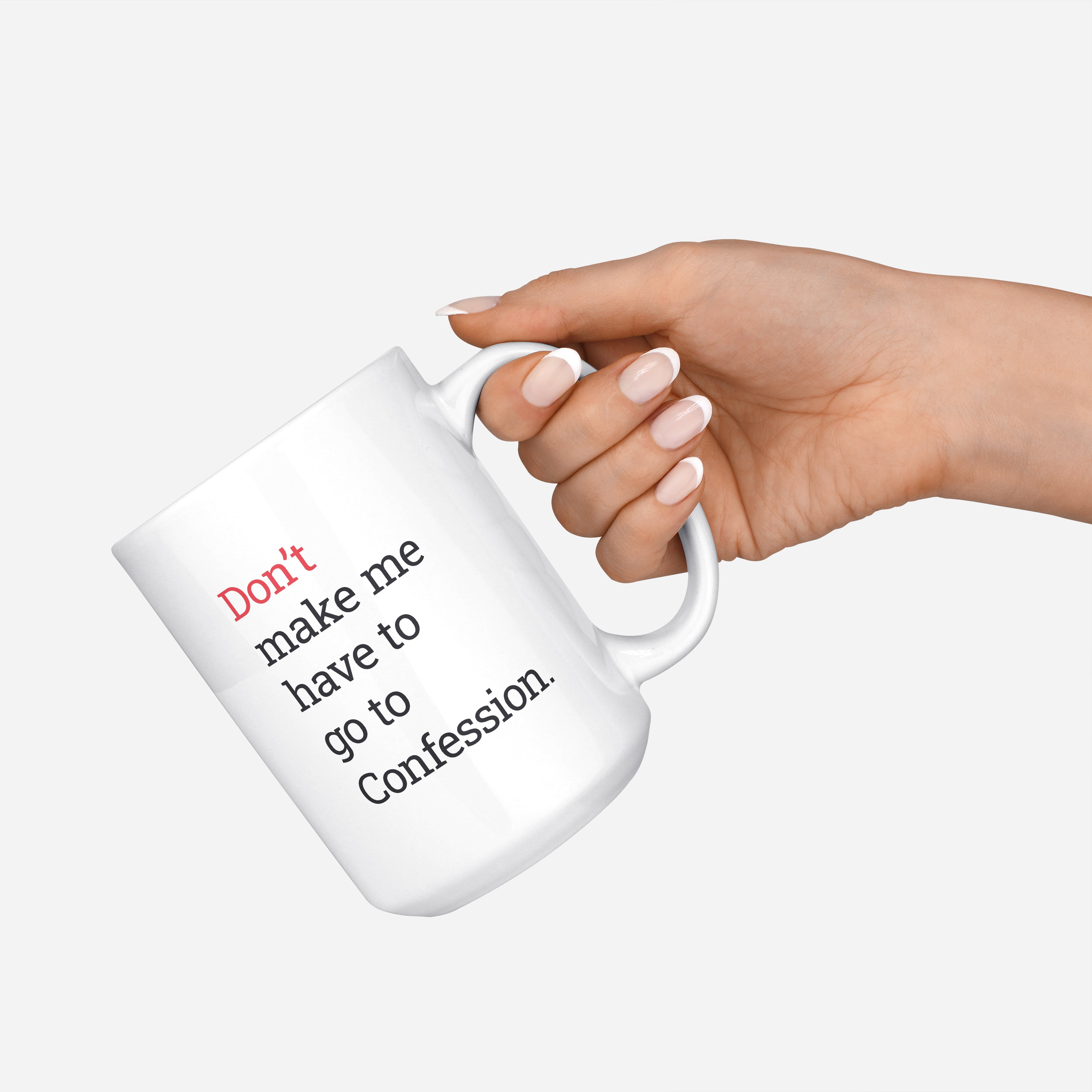 Don't Make Me Have To Go To Confession Mug