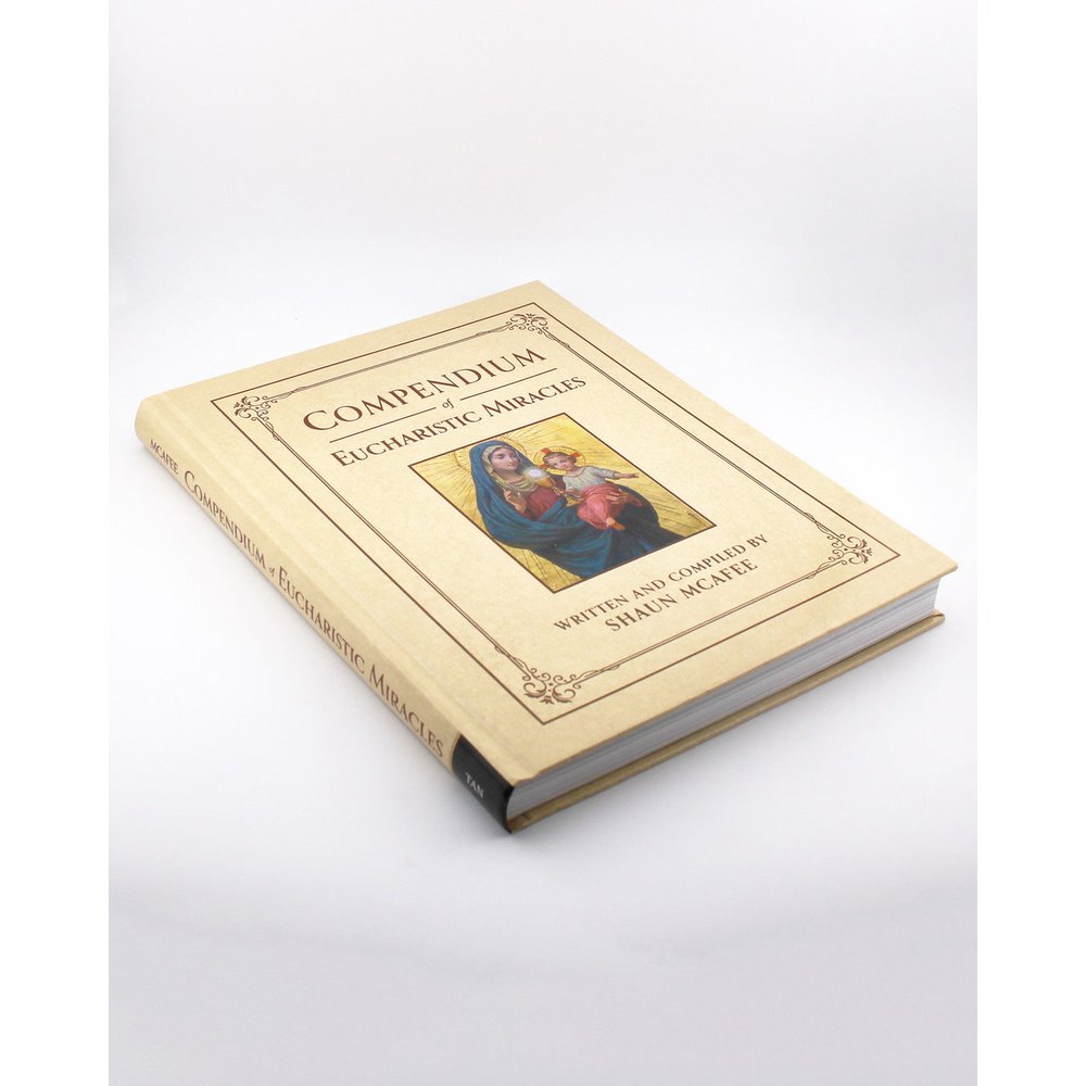 Compendium of Eucharistic Miracles: An Encyclopedia of Miraculous Events Confirming the Real Presence