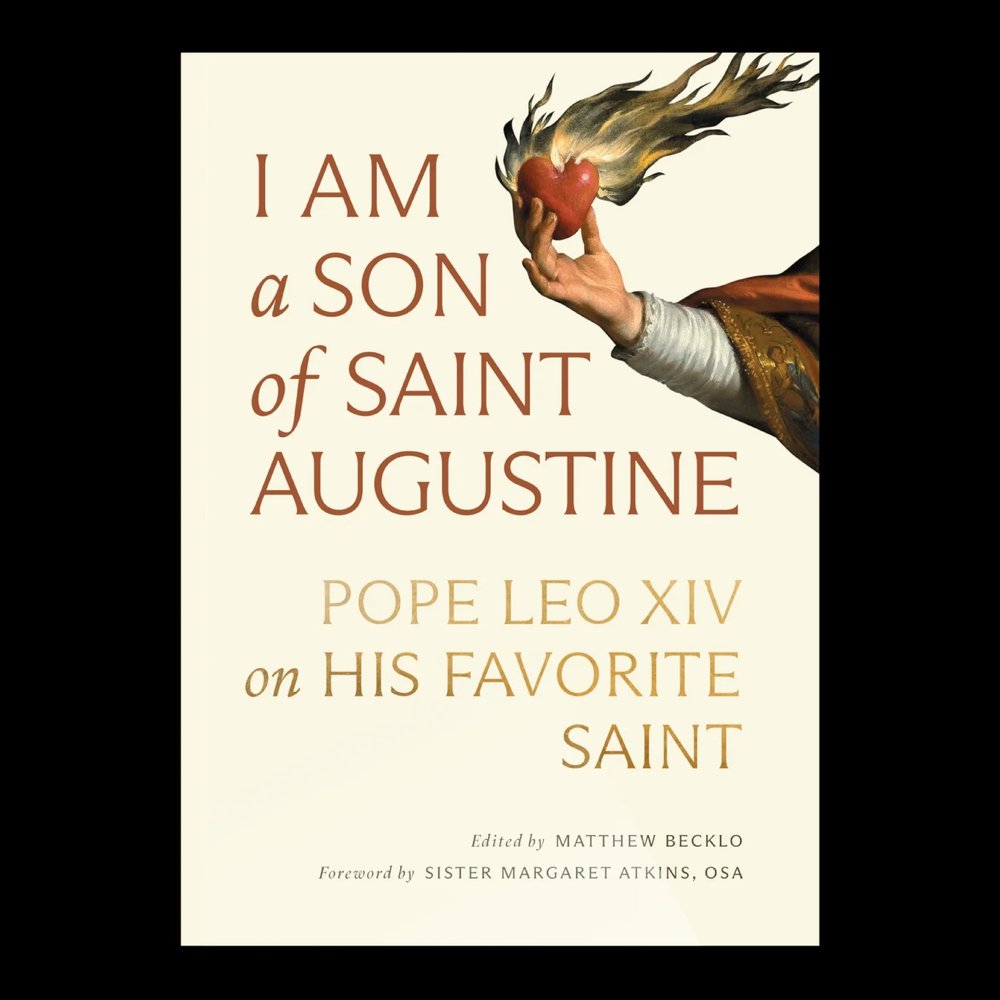 I Am a Son of Saint Augustine: Pope Leo XIV on His Favorite Saint